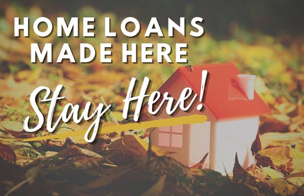 Home Loans Made Here Stay Here